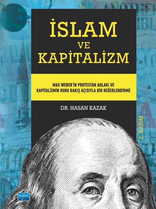İSLAM VE KAPİTALİZM - Max Weber’in Protestan Ahlakı ve Kapitalizmin Ruhu Bakış Açısıyla Bir Değerlendirme