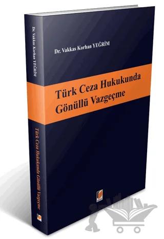 Türk Ceza Hukukunda Gönüllü Vazgeçme