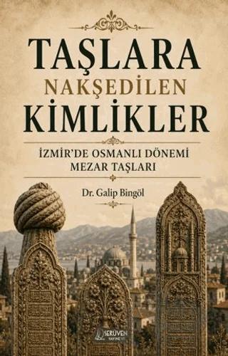Taşlara Nakşedilen Kimlikler
