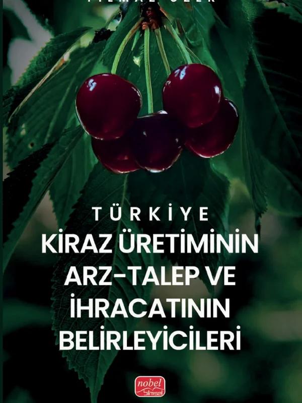Türkiye Kiraz Üretiminin Arz-Talep ve İhracatının Belirleyicileri