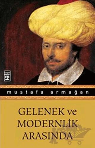 Gelenek ve Modernlik Arasında