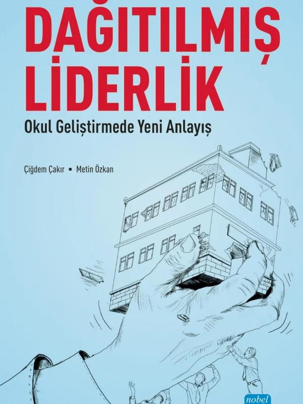DAĞITILMIŞ LİDERLİK - Okul Geliştirmede Yeni Bir Anlayış
