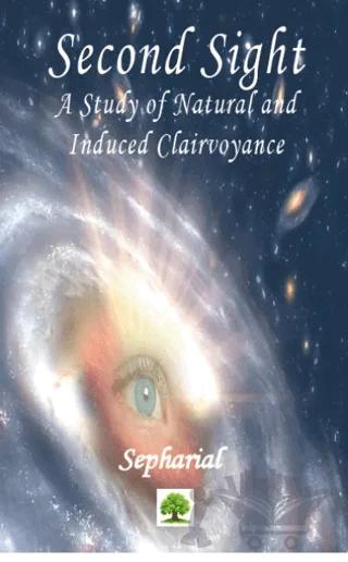 Second Sight - A Study of Natural and Induced Clairvoyance