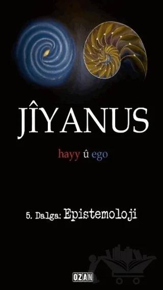 Jiyanus 5. Dalga: Epistemoloji