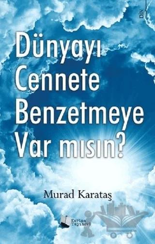 Dünyayı Cennete Benzetmeye Var mısın?