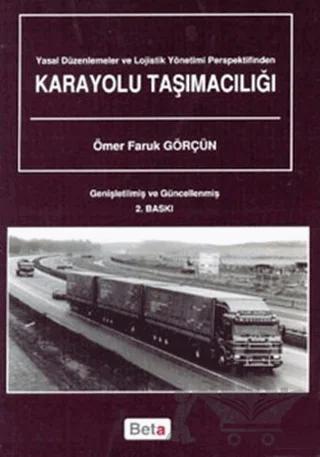 Yasal Düzenlemeler ve Lojistik Yönetimi Perspektifinden Karayolu Taşımacılığı