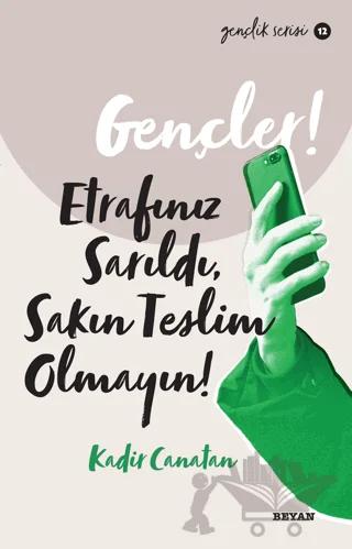 Gençler,! Etrafınız Sarıldı, Sakın Teslim Olmayın!