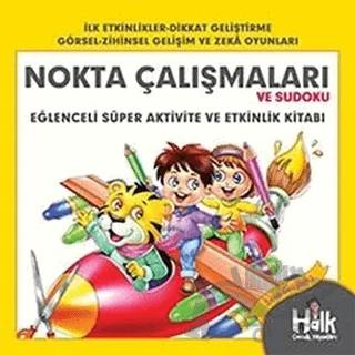 Nokta Çalışmaları ve Sudoku - Eğlenceli Süper Aktivite ve Etkinlik Kitabı