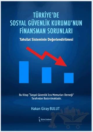 Türkiye’de Sosyal Güvenlik Kurumu’nun Finansman Sorunları