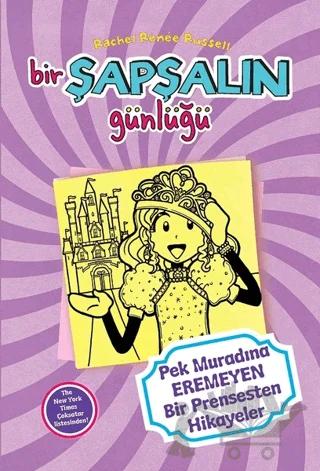 Bir Şapşalın Günlüğü 8 - Pek Muradına Eremeyen Bir Prensesten Hikayeler