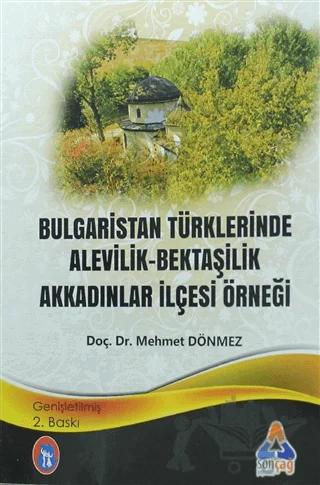 Bulgaristan Türklerinde Alevilik - Bektaşilik Akkadınlar İlçesi Örneği