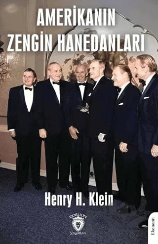 Amerika'nın Zengin Hanedanları – Henry H. Klein – Dorlion Yayınları kitap kapağı
