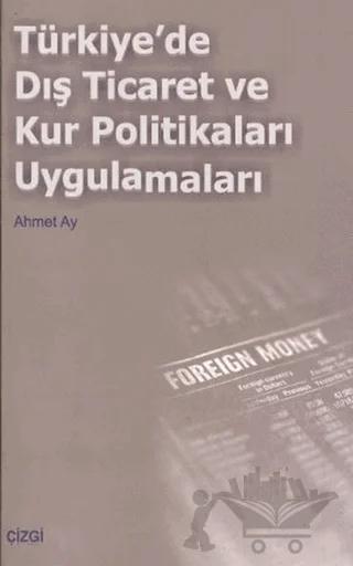Türkiye’de Dış Ticaret ve Kur Politikaları Uygulamaları