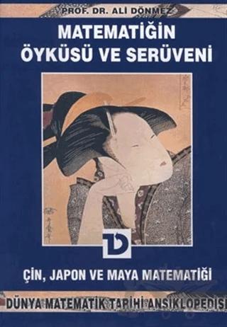 Matematiğin Öyküsü ve Serüveni 5. Cilt Çin, Japon ve Maya Matematiği Dünya Matematik Tarihi Ansiklopedisi