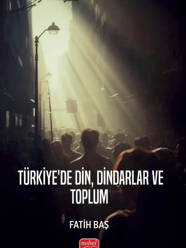 Türkiye’de Din, Dindarlar ve Toplum