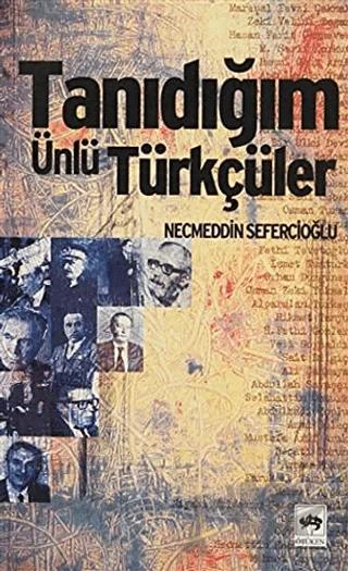 Tanıdığım Ünlü Türkçüler
