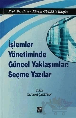 İşlemler Yönetiminde Güncel Yaklaşımlar: Seçme Yazılar