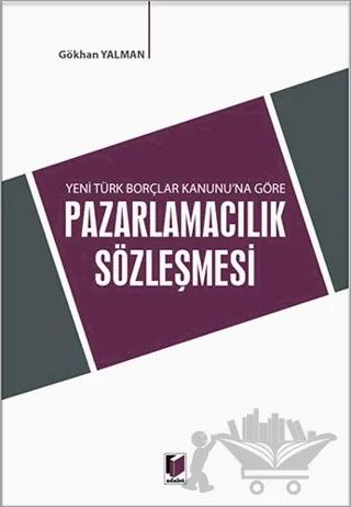 Yeni Türk Borçlar Kanunu'na Göre Pazarlamacılık Sözleşmesi