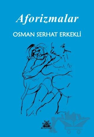 Aforizmalar - Osman Serhat Erkekli