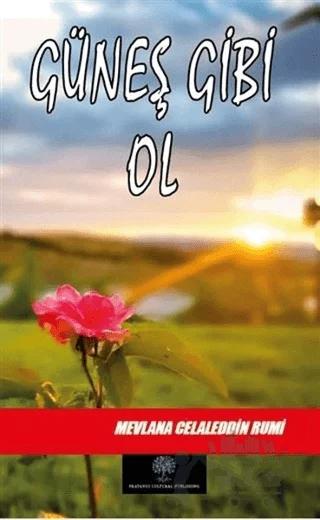 Güneş Gibi Ol