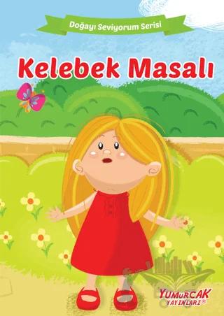 Kelebek Masalı - Doğayı Seviyorum Serisi