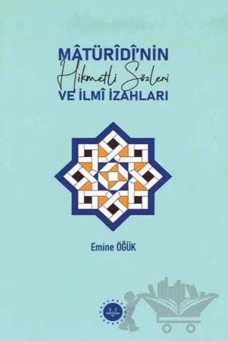 Matüridinin Hikmetli Sözleri ve İlmi İzahları