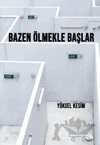 Bazen Ölmekle Başlar