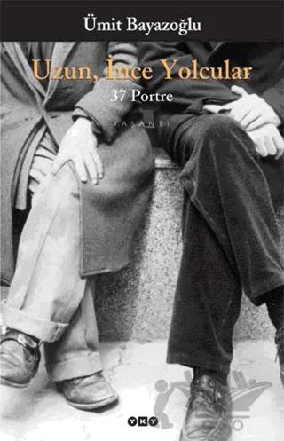 Uzun, İnce Yolcular 37 Portre