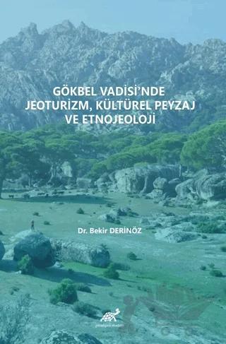 Gökbel Vadisi’nde Jeoturizm, Kültürel Peyzaj Ve Etnojeoloji