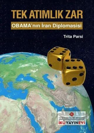 Tek Atımlık Zar : Obama'nın İran Diplomasisi