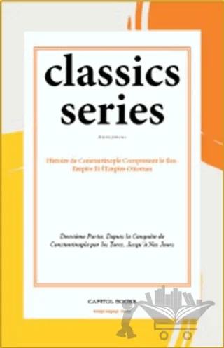 Histoire de Constantinople Comprenant le Bas-Empire Et l'Empire Ottoman