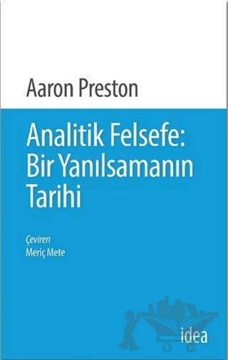 Analitik Felsefe: Bir Yanılsamanın Tarihi – Aaron Preston – İdea Yayınevi kitap kapağı
