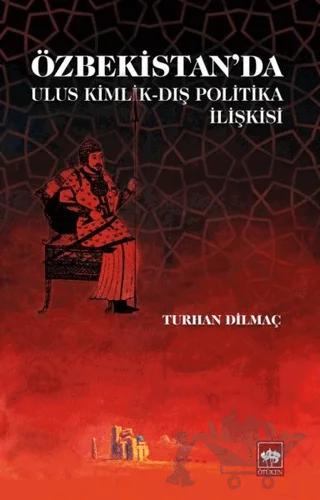Özbekistan'da Ulus Kimlik - Dış Politika İlişkisi