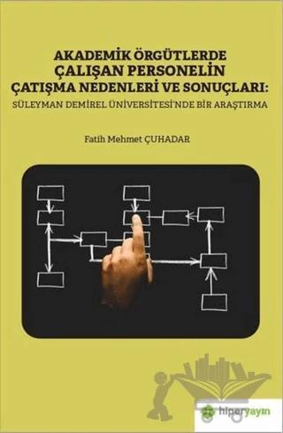 Akademik Örgütlerde Çalışan Personelin Çatışma Nedenleri ve Sonuçları: Süleyman Demirel Üniversitesi’nde Bir Araştırma