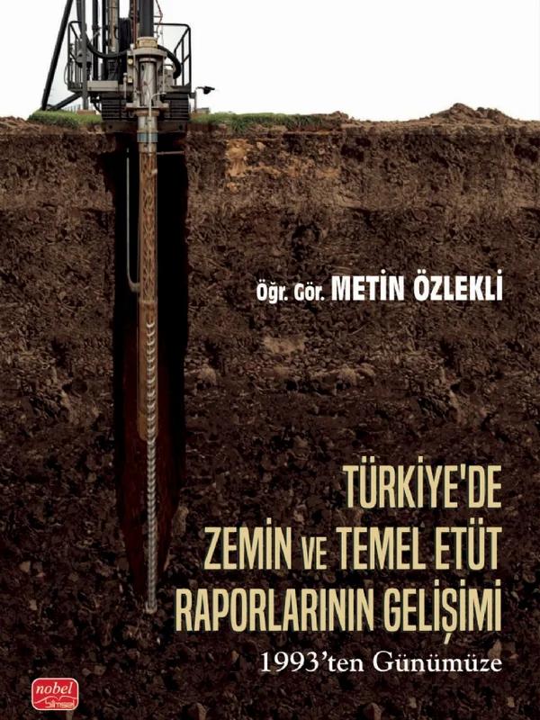 TÜRKİYE’DE ZEMİN VE TEMEL ETÜT RAPORLARININ GELİŞİMİ - 1993’ten Günümüze