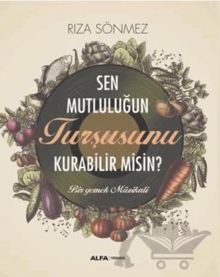 Sen Mutluluğun Turşusunu Kurabilir Misin?