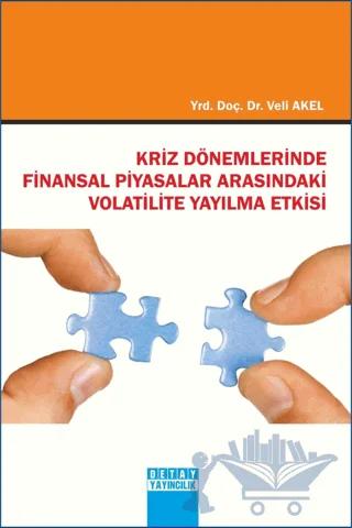 Kriz Dönemlerinde Finansal Piyasalar Arasındaki Volatilite Yayılma Etkisi