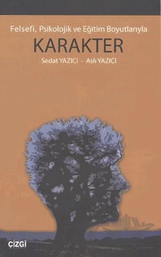 Felsefi, Psikolojik ve Eğitim Boyutlarıyla Karakter