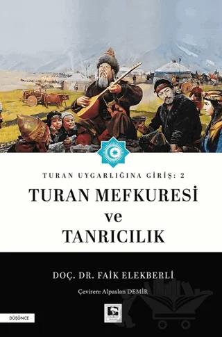 Turan Uygarlığına Giriş: 2 Turan Mefkuresi ve Tanrıcılık – Faik Elekberli – Çınaraltı Yayınları kitap kapağı
