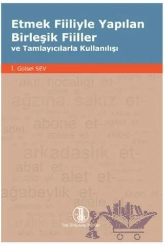 Etmek Fiiliyle Yapılan Birleşik Fiiller ve Tamlayıcılarla Kullanılışı