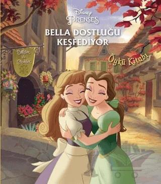 Disney Prenses Bella Dostluğu Keşfediyor – Kolektif – Doğan Egmont Yayıncılık kitap kapağı