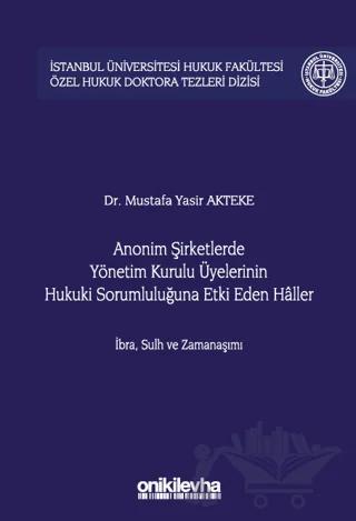 Anonim Şirketlerde Yönetim Kurulu Üyelerinin Hukuki Sorumluluğuna Etki Eden Haller