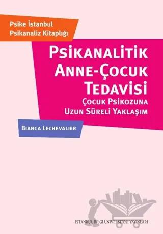 Psikanalitik Anne-Çocuk Çocuk Tedavisi Çocuk Psikozuna Uzun Süreli Yaklaşım