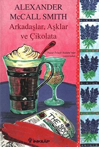 Arkadaşlar, Aşklar ve Çikolata – Alexander McCall Smith – İnkılap Kitabevi kitap kapağı