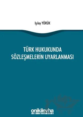 Türk Hukukunda Sözleşmelerin Uyarlanması