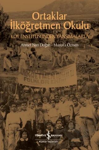 Ortaklar İlköğretmen Okulu - Köy Enstitüsünden Yansımalarla