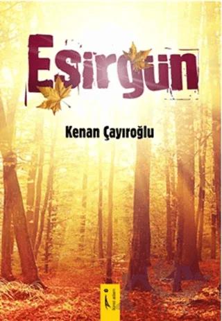 Esirgün – Kenan Çayıroğlu – İkinci Adam Yayınları kitap kapağı