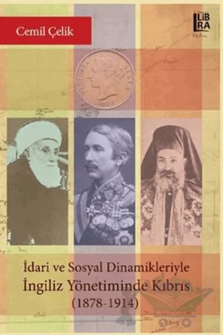 İdari ve Sosyal Dinamikleriyle İngiliz Yönetiminde Kıbrıs (1878-1914)