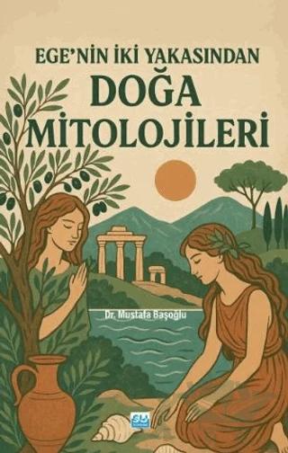Ege’nin İki Yakasından Doğa Mitolojileri