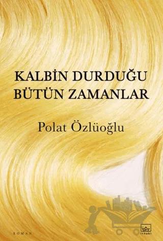 Kalbin Durduğu Bütün Zamanlar